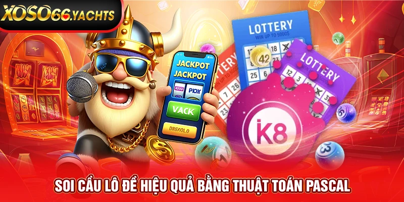 Soi cầu lô đề hiệu quả bằng thuật toán Pascal Soi cầu lô đề hiệu quả bằng thuật toán Pascal